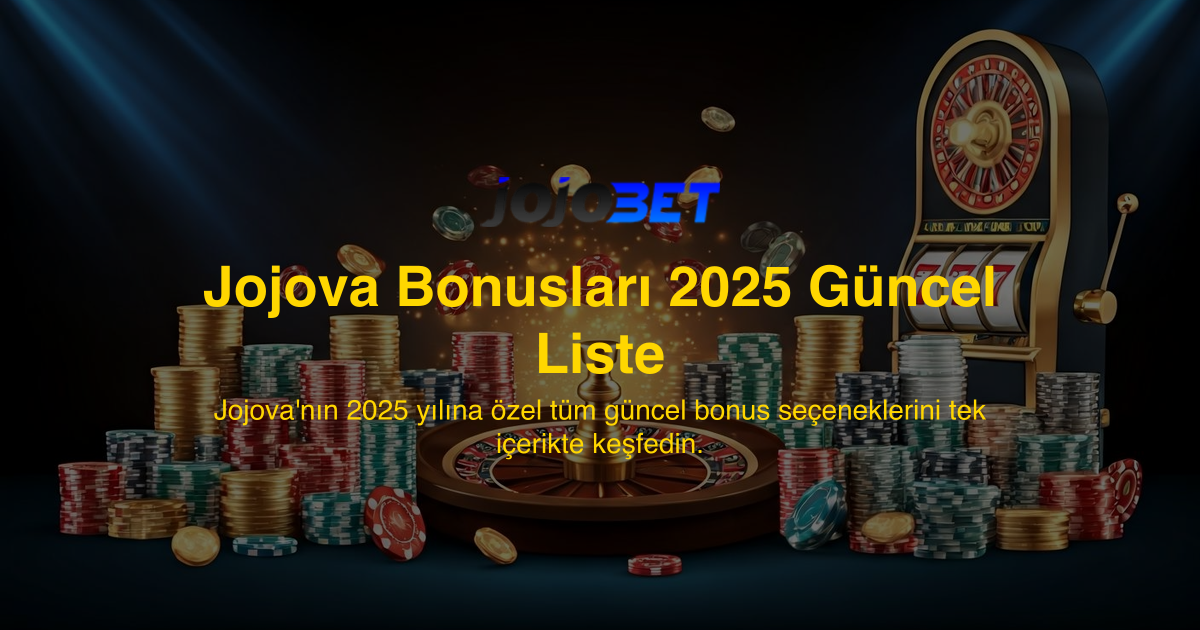Jojova Bonusları 2025 Güncel Liste