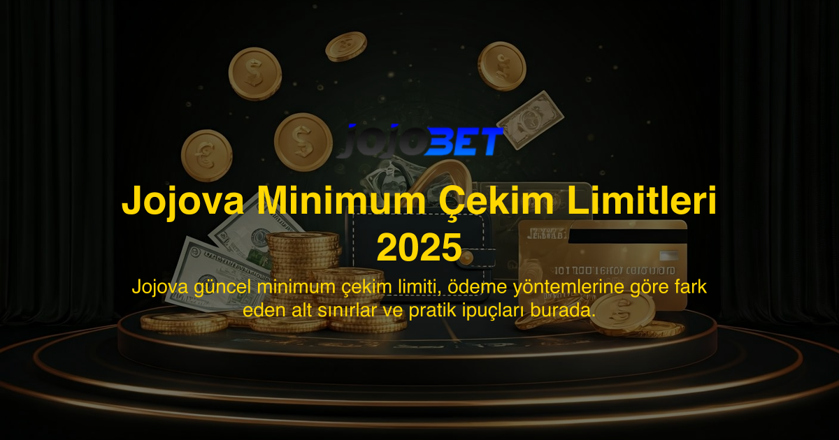 Jojova Minimum Çekim Limitleri 2025