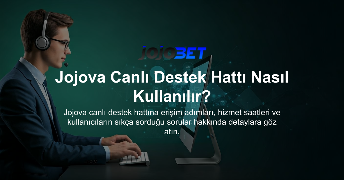 Jojova Canlı Destek Hattı Nasıl Kullanılır?