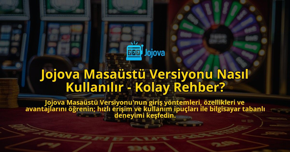 Jojova-Masaustu-Versiyonu-Nasil-Kullanilir---Kolay-Rehber-overlay-1769263033.jpg
