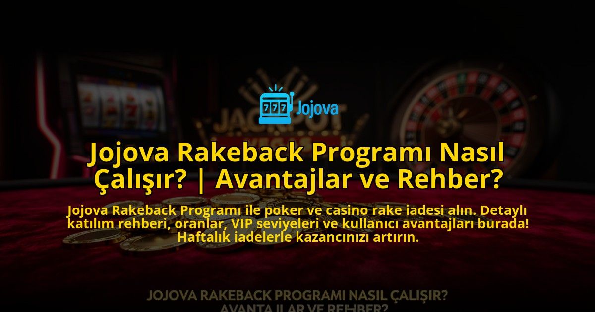 Jojova-Rakeback-Programi-Nasil-Calisir-Avantajlar-ve-Rehber-overlay-1769554356.jpg
