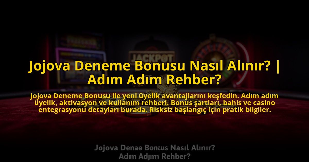 Jojova-Deneme-Bonusu-Nasil-Alinir-Adim-Adim-Rehber-overlay-1773077563.jpg
