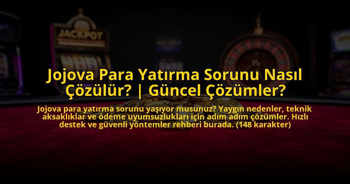 Jojova-Para-Yatirma-Sorunu-Nasil-Cozulur-Guncel-Cozumler-overlay-1773614876.jpg